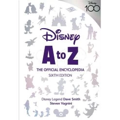 Disney A To Z: The Official Encyclopedia – Sixth Edition – Disney100