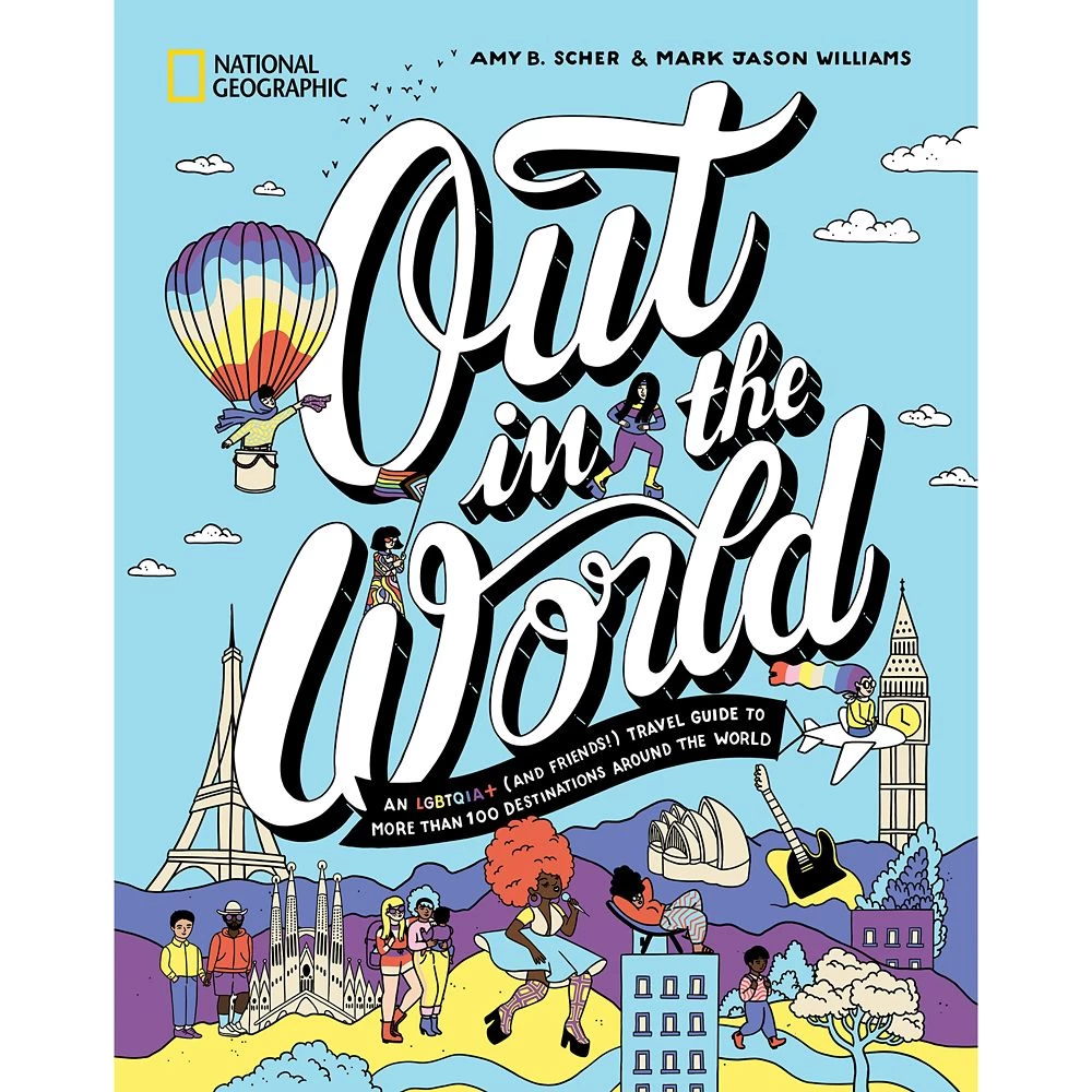 Disney National Geographic – Out In The World : An LGBTQIA+ (and Friends!) Travel Guide To More Than 100 Destinations Around The World Book