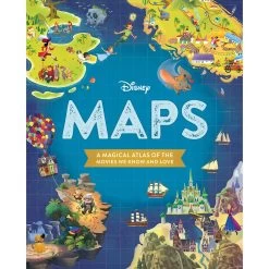 Disney Maps : A Magical Atlas Of The Movies We Know And Love