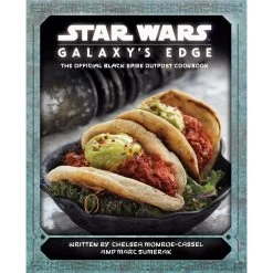 Disney Star Wars: Galaxy's Edge: The Official Black Spire Outpost Cookbook